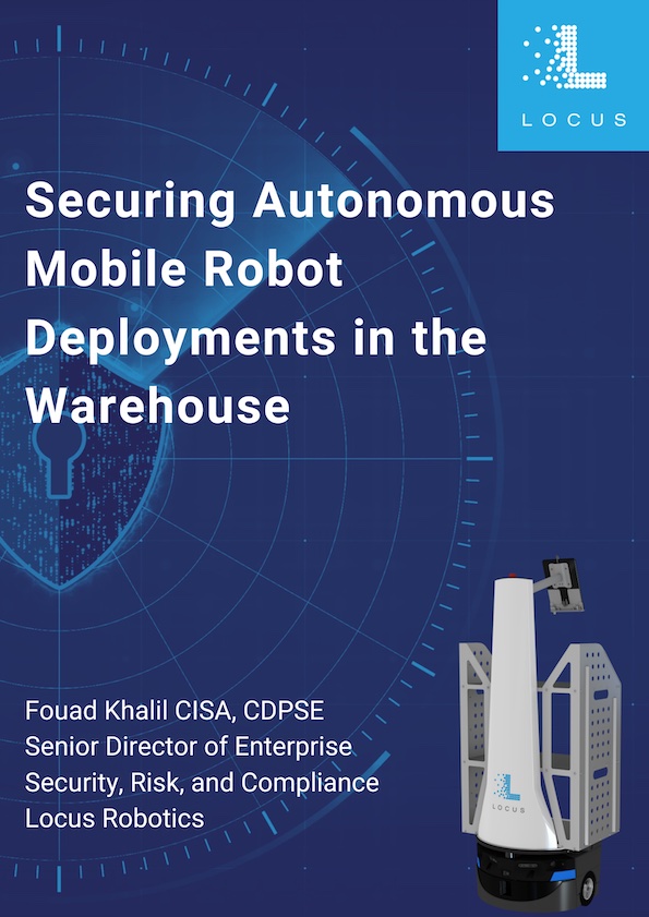 Thumbnail securing autonomous mobile robot deployments in the warehouse fouad khalil cisa cdpse senior director of enterprise security risk and compliance locus robotics[84]
